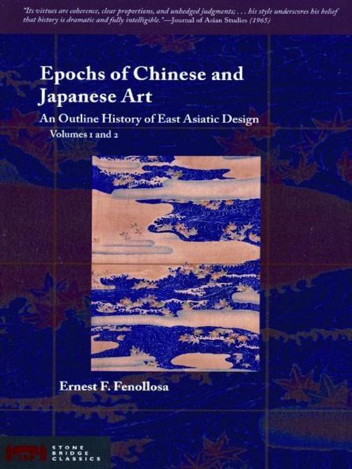 Title details for Epochs of Chinese and Japanese Art by Ernest Fenollosa - Available